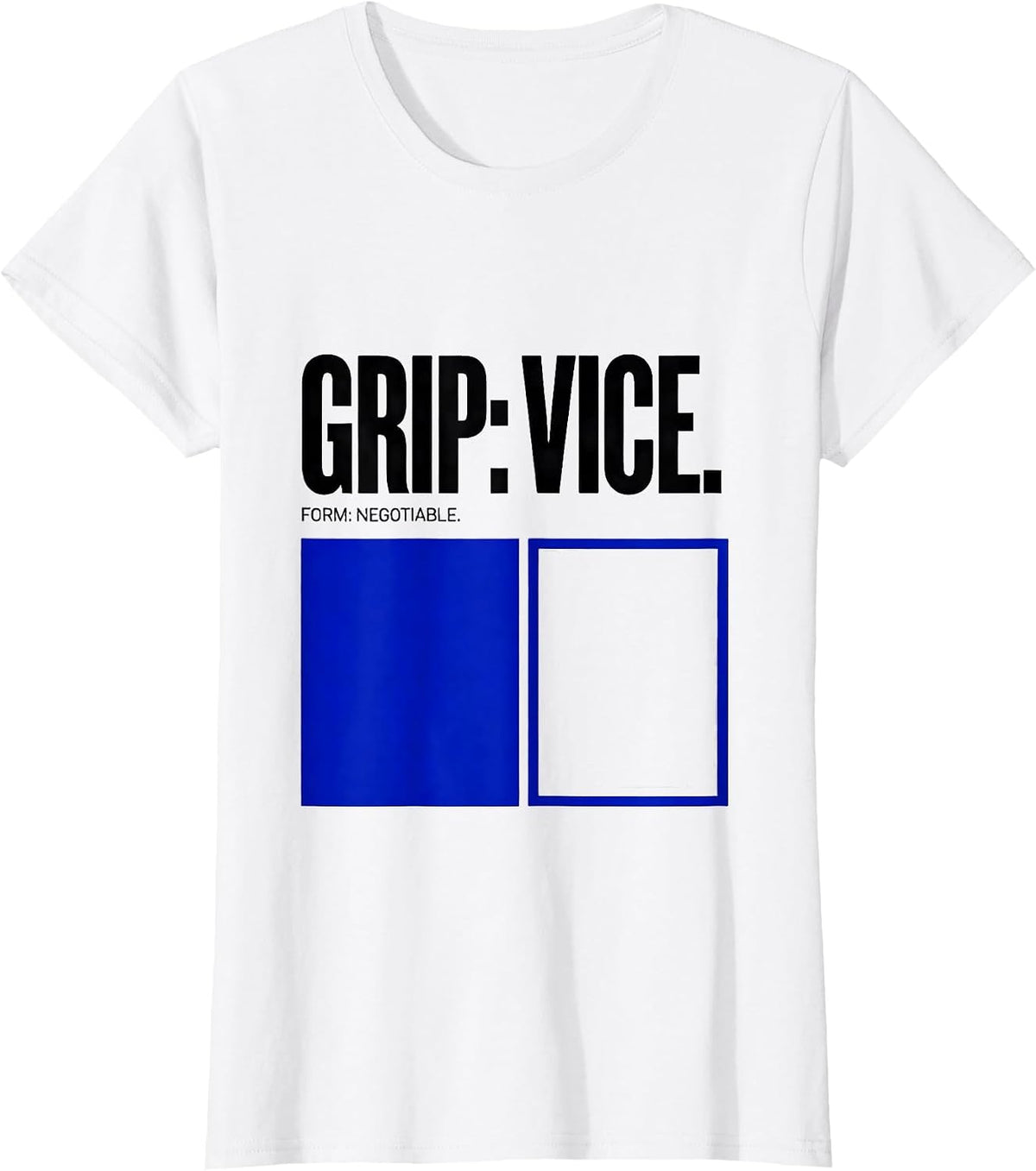 Women's Grip: Vice. Form: Negotiable Funny Gym Workout Humor T-Shirt - White