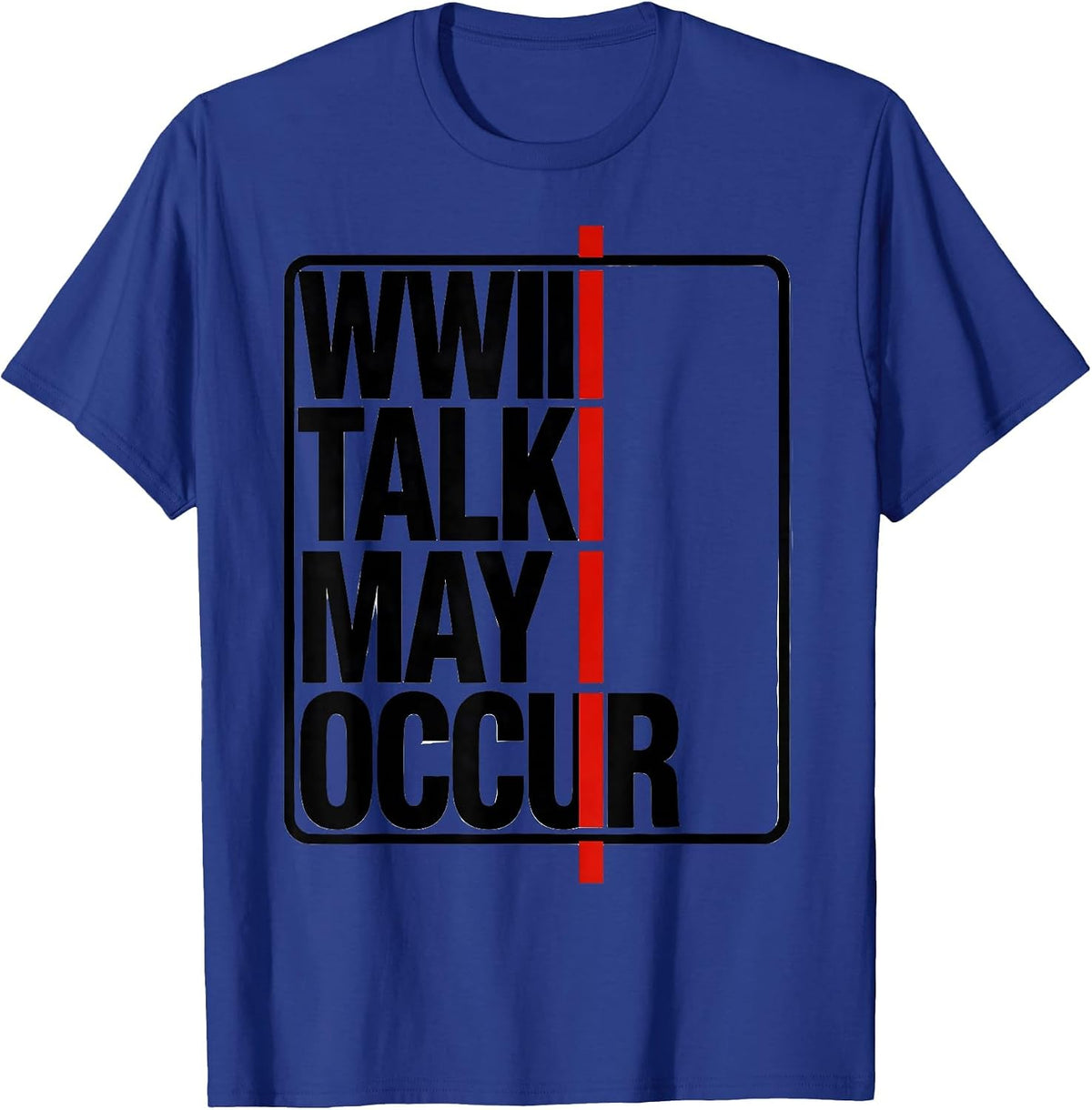 WWII Talk May Occur Minimalist WWII History Buff Humor T-Shirt - Royal Blue
