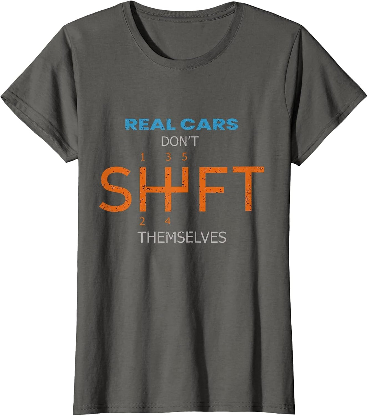 Real Cars Dont Shift Themselves Classic Lover Speed Drifting T-Shirt - Asphalt Grey