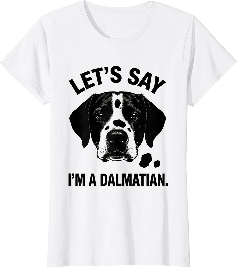 Women's Let's Say I'm A Dalmatian Funny Lazy Halloween Costume Dog T-Shirt - White