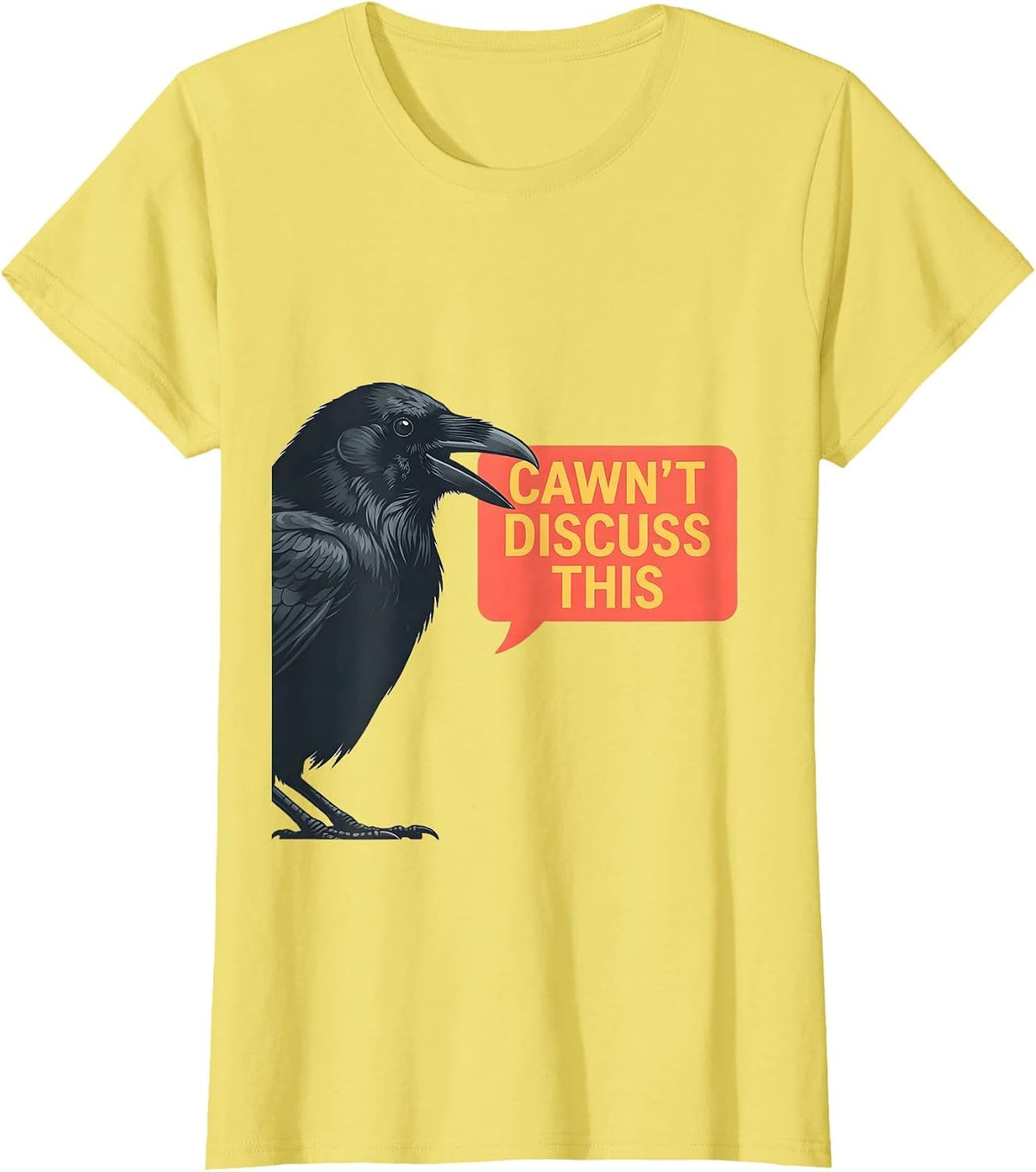 Cawn't Discuss This Funny Crow Raven Dark Humor Gothic T-Shirt - Lemon Yellow