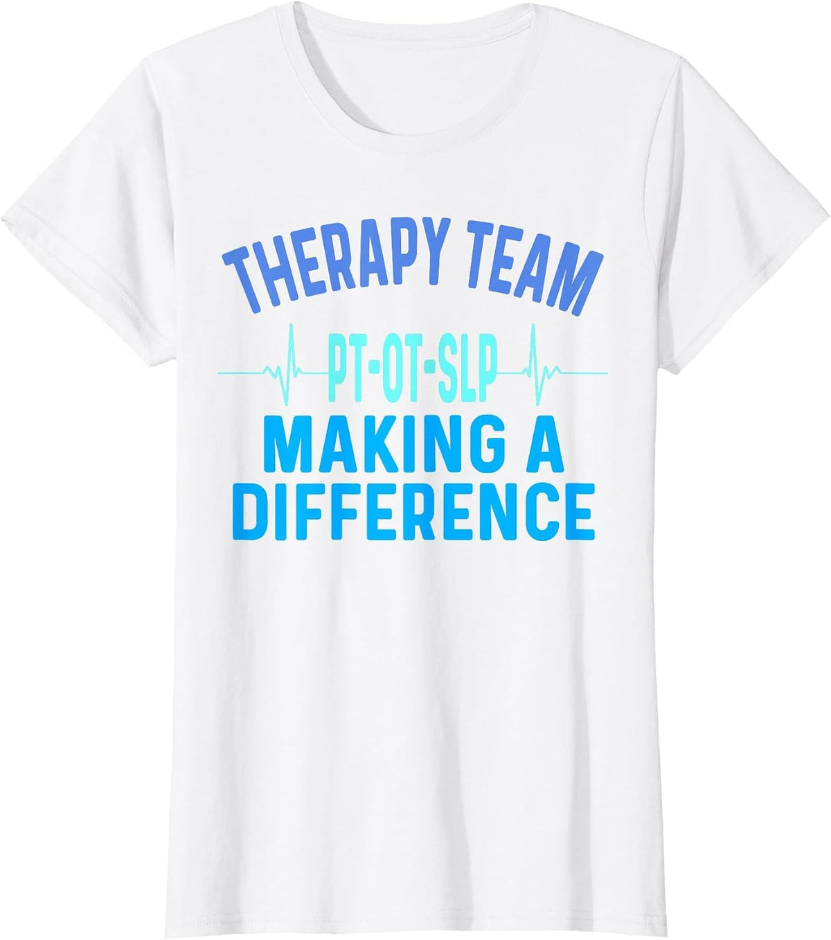 Therapy Team Rehab Week Making A Difference Month PT OT SLP T-Shirt - White