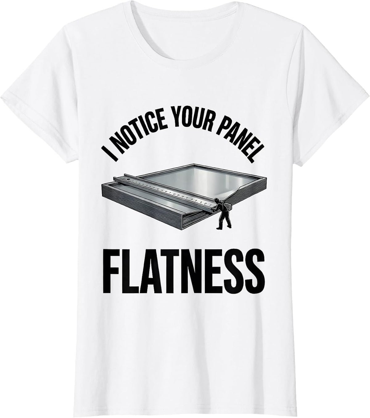 Women's I Notice Your Panel Flatness Funny Tradesman Sarcastic Gift T-Shirt - White