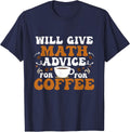 Will Give Math Advice for Coffee Math Teacher Back to School T-Shirt - Navy Blue