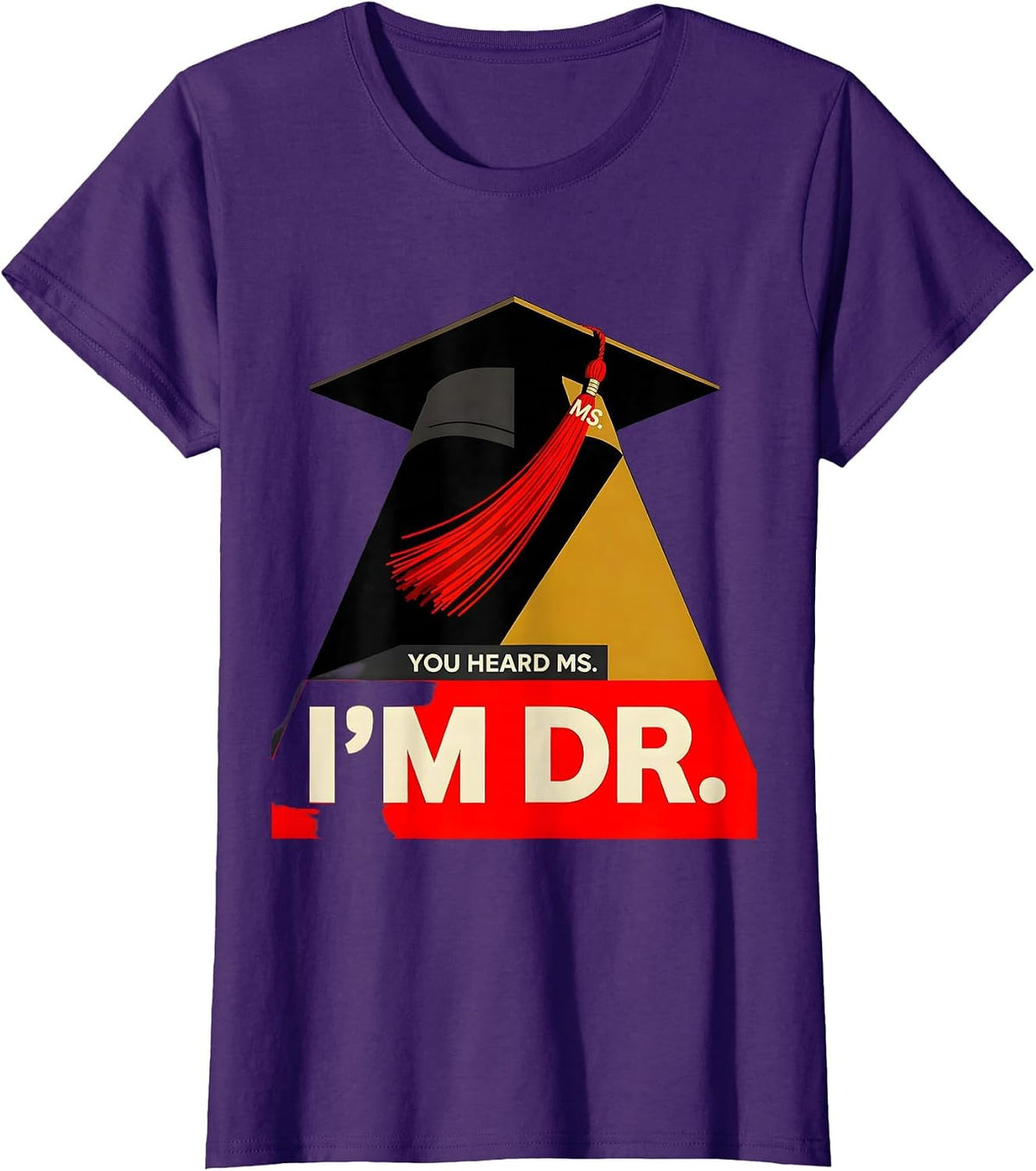 Women's You Heard Ms.; I’m Dr. Funny Doctoral Graduation Gift T-Shirt - Purple