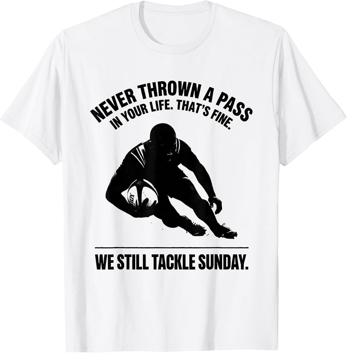 Men's Never Thrown A Pass In Your Life Rugby Player Coach Fan T-Shirt - White