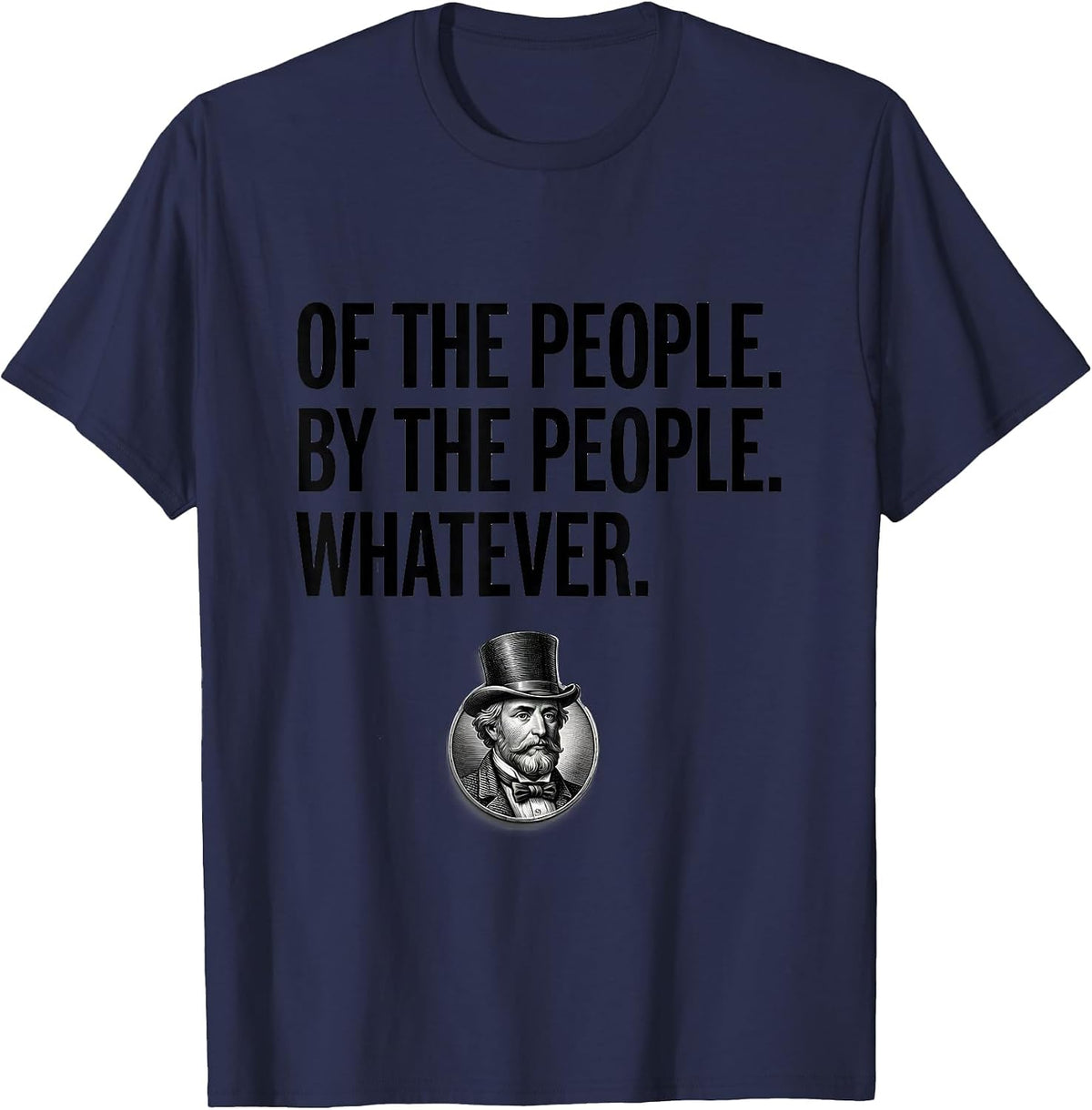 Of The People By The People Whatever History Buff T-Shirt - Navy Blue