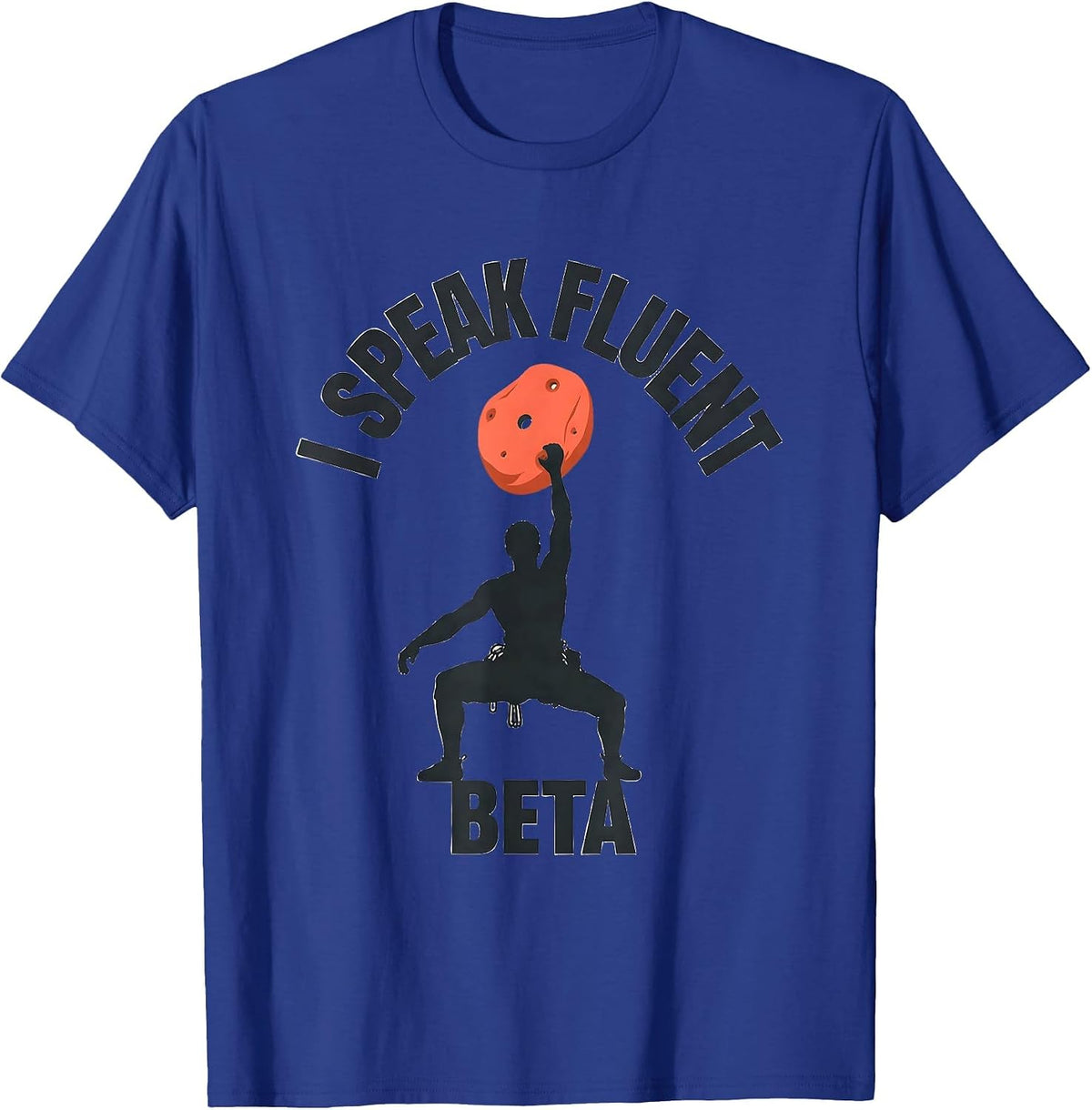 I Speak Fluent Beta Funny Rock Climber Bouldering Gift T-Shirt - Royal Blue