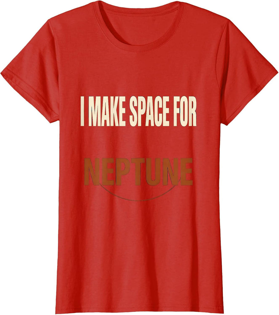 Women's I Make Space For Neptune Funny Astronomy Space Lover Novelty T-Shirt - Red