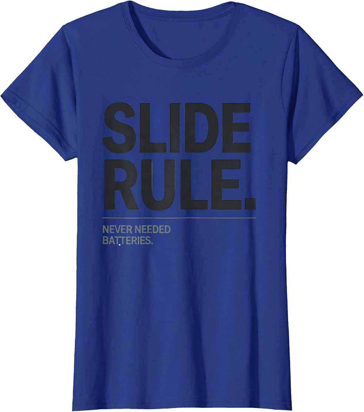 Women's Slide Rule Never Needed Batteries Classically Trained Retro T-Shirt - Royal Blue