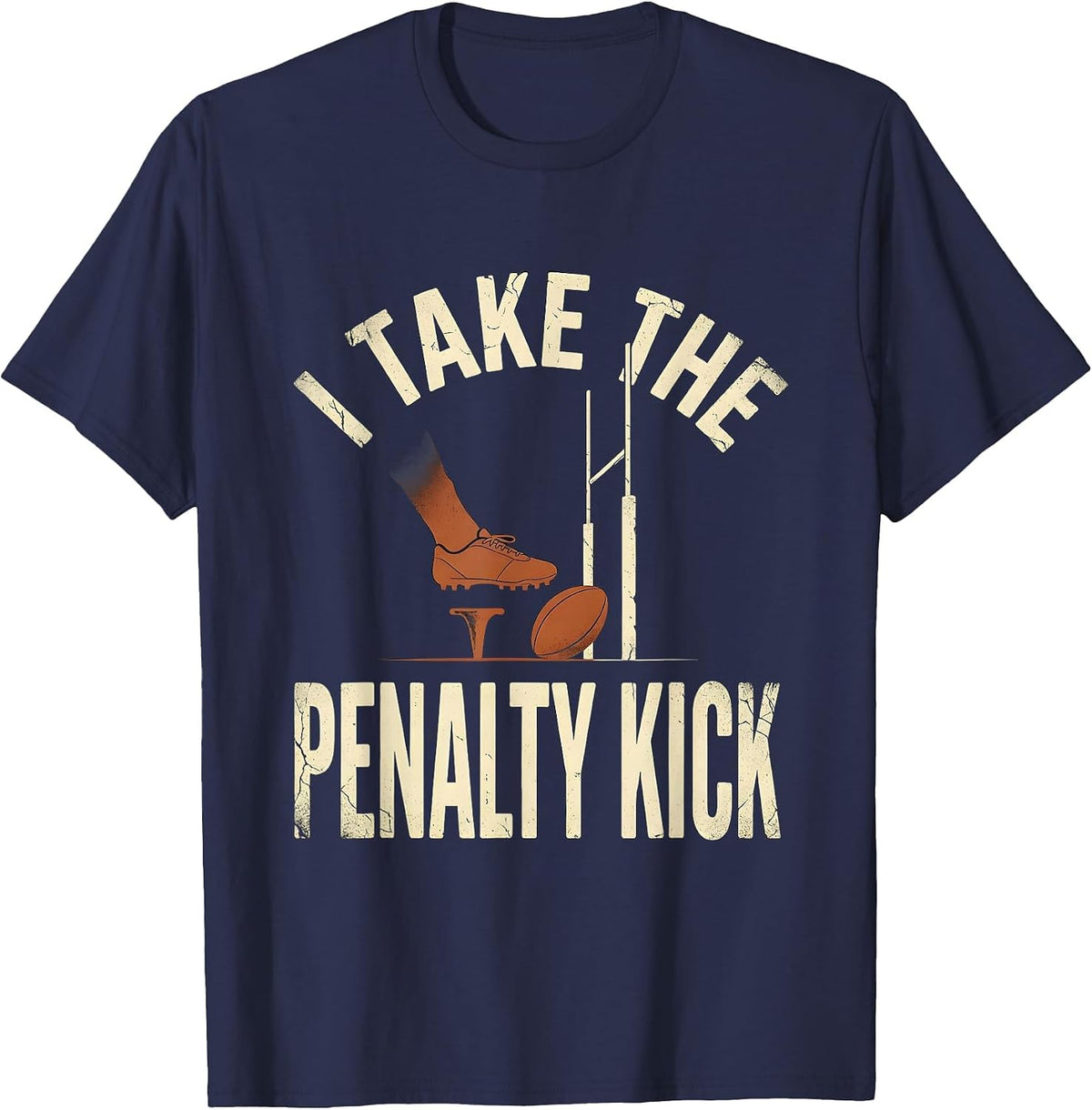 I Take The Penalty Kick Distressed Rugby Kicker Fan Gift T-Shirt - Navy Blue