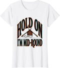 Women's Hold On, I'm Mid-Round Funny Crochet Knitting Quilter Sewing T-Shirt - White