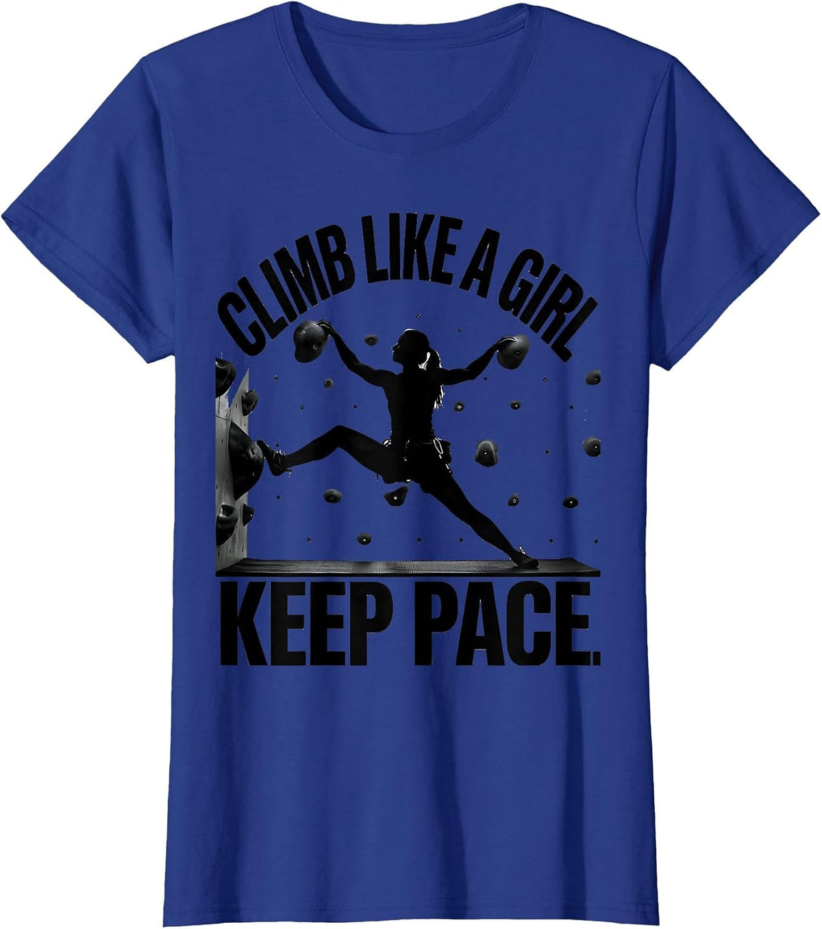Women's Climb Like A Girl Keep Pace Funny Rock Climber Bouldering T-Shirt - Royal Blue