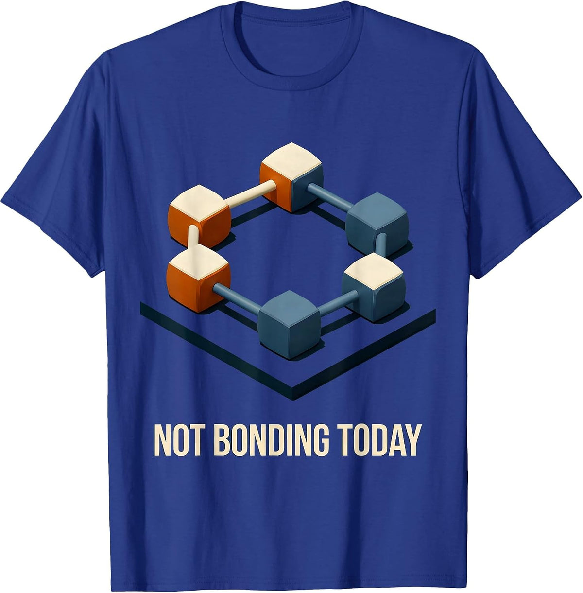 Men's Not Bonding Today Funny Chemistry Science Pun Gift T-Shirt - Royal Blue