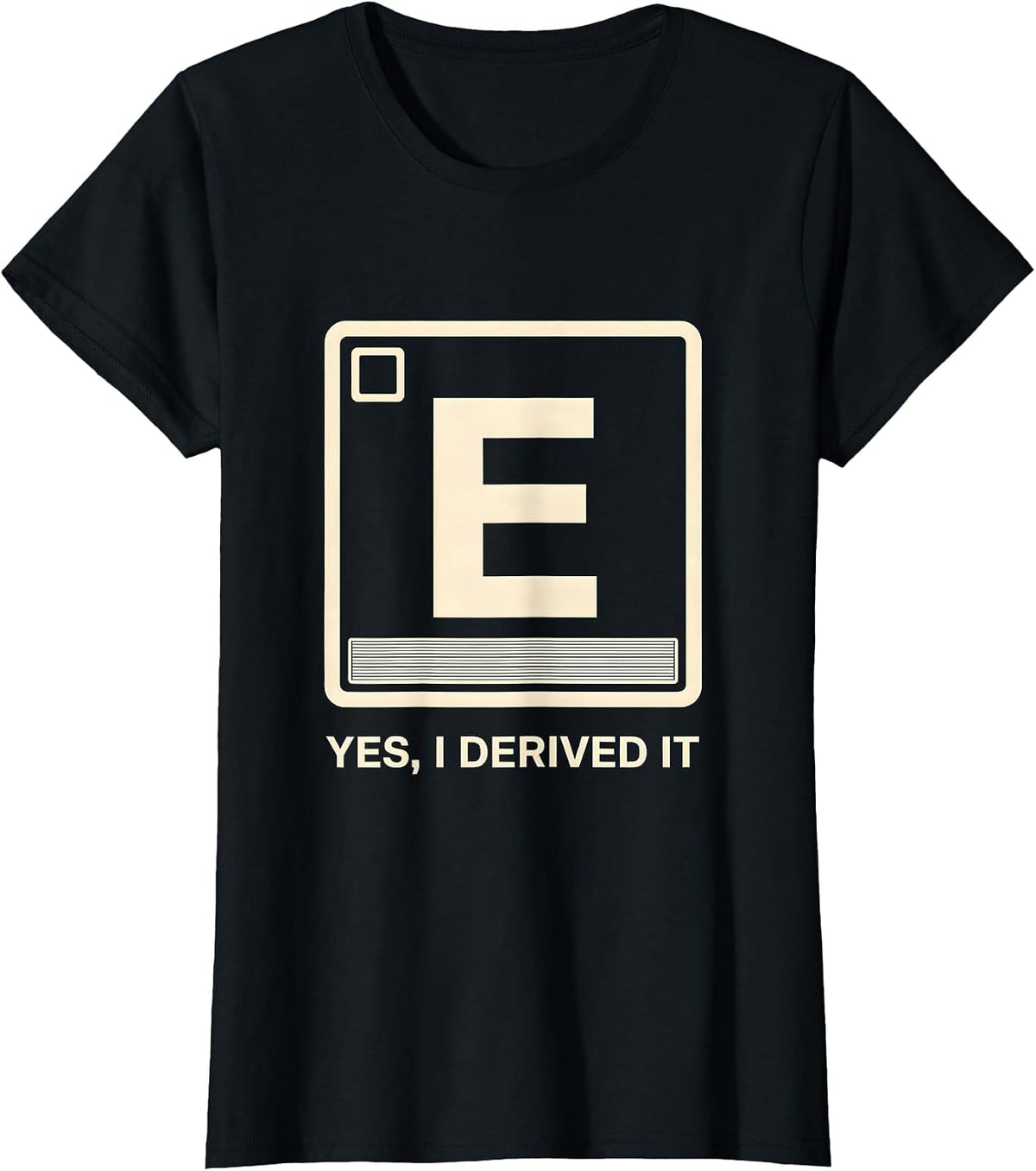 Women's Yes I Derived It Funny Chemistry Science Pun Humor T-Shirt - Black