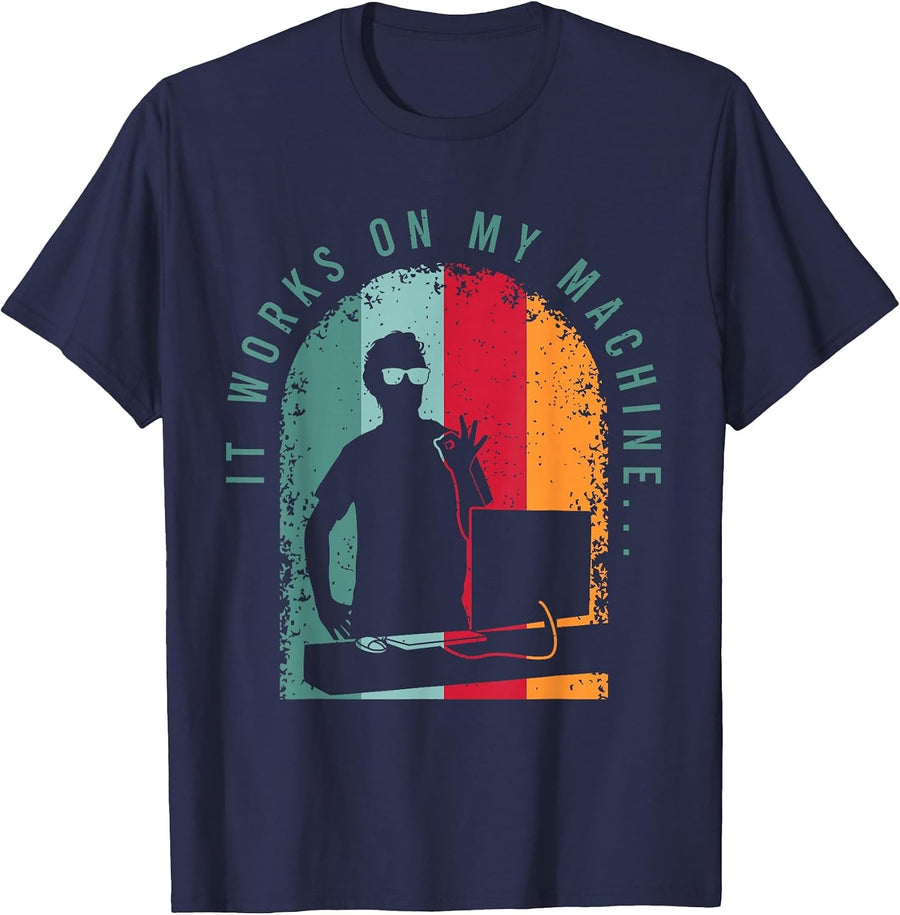 It Works On My Machine Shirt for a Software Developer T-Shirt - Navy Blue