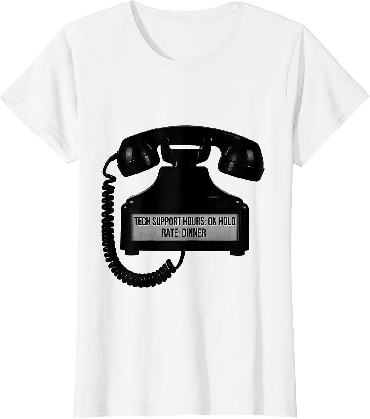 Women's Tech Support Hours: On Hold. Rate: Dinner Funny IT Gift T-Shirt - White