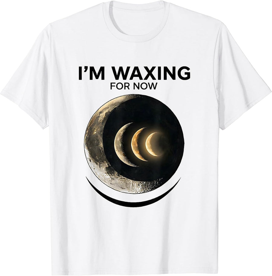 Men's I'm Waxing For Now Crescent Moon Phases Astronomy T-Shirt - White