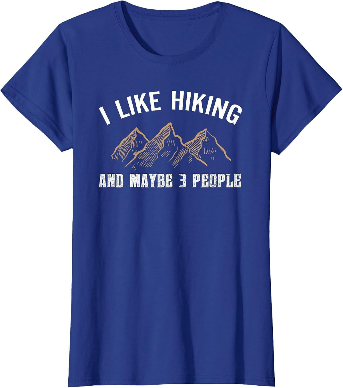 I Like Hiking and Maybe Three People Funny Hiking Lover T-Shirt - Royal Blue