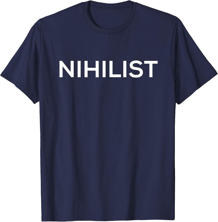 Nihilist Nihilistic Philosophy T-Shirt for Men and Women T-Shirt - Navy Blue