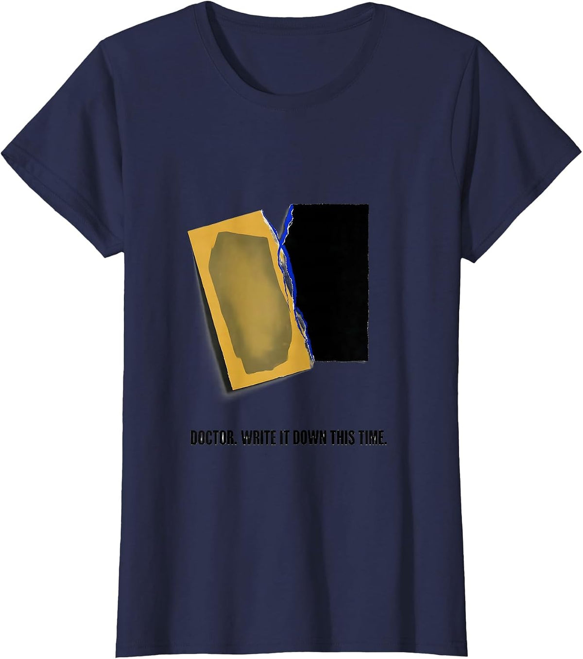 Women's Doctor Write It Down This Time Funny PhD Graduation Gift T-Shirt - Navy Blue