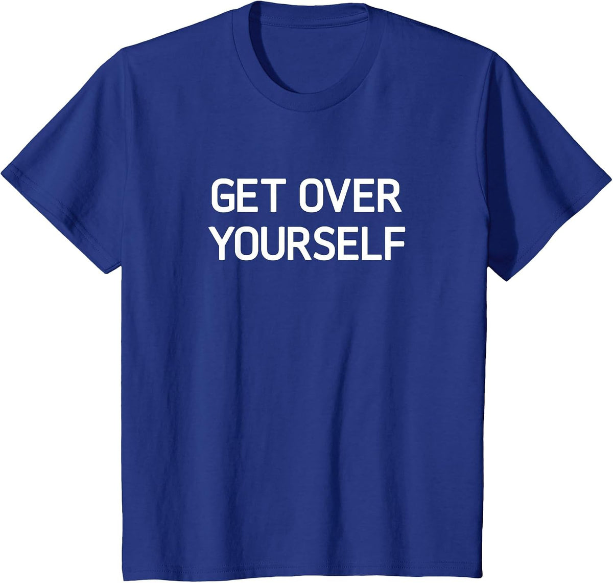 Get Over Yourself, Funny, Jokes, Sarcastic T-Shirt - Royal Blue