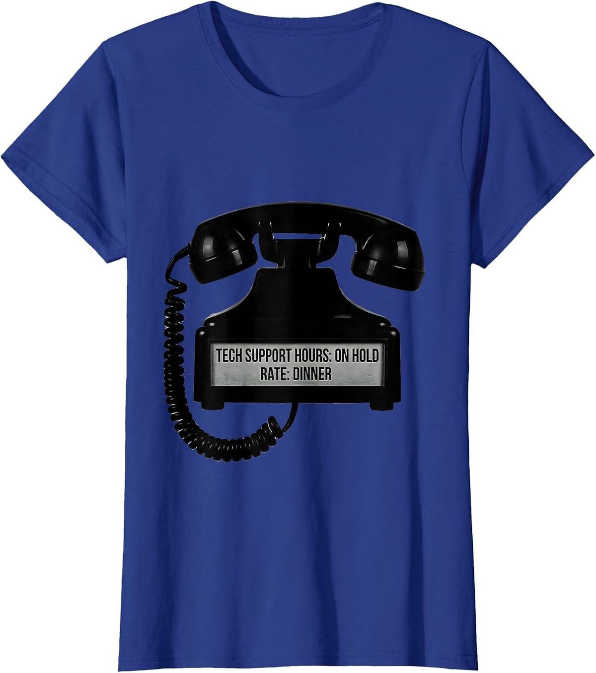 Women's Tech Support Hours: On Hold. Rate: Dinner Funny IT Gift T-Shirt - Royal Blue