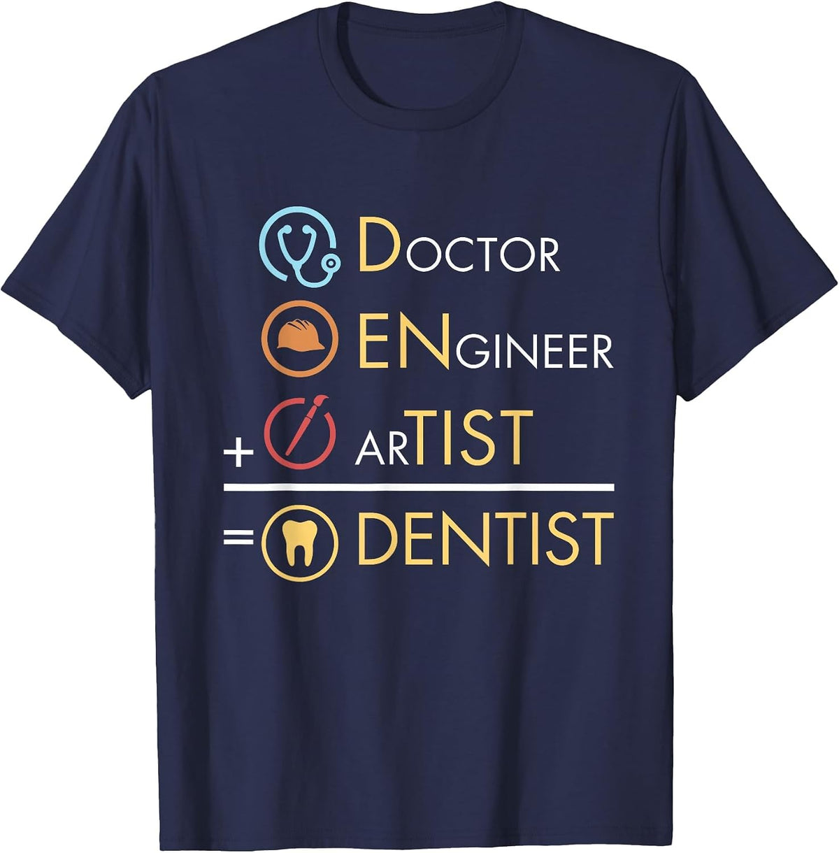 Doctor Engineer Artist = Dentist Funny Dental T-Shirt T-Shirt - Navy Blue