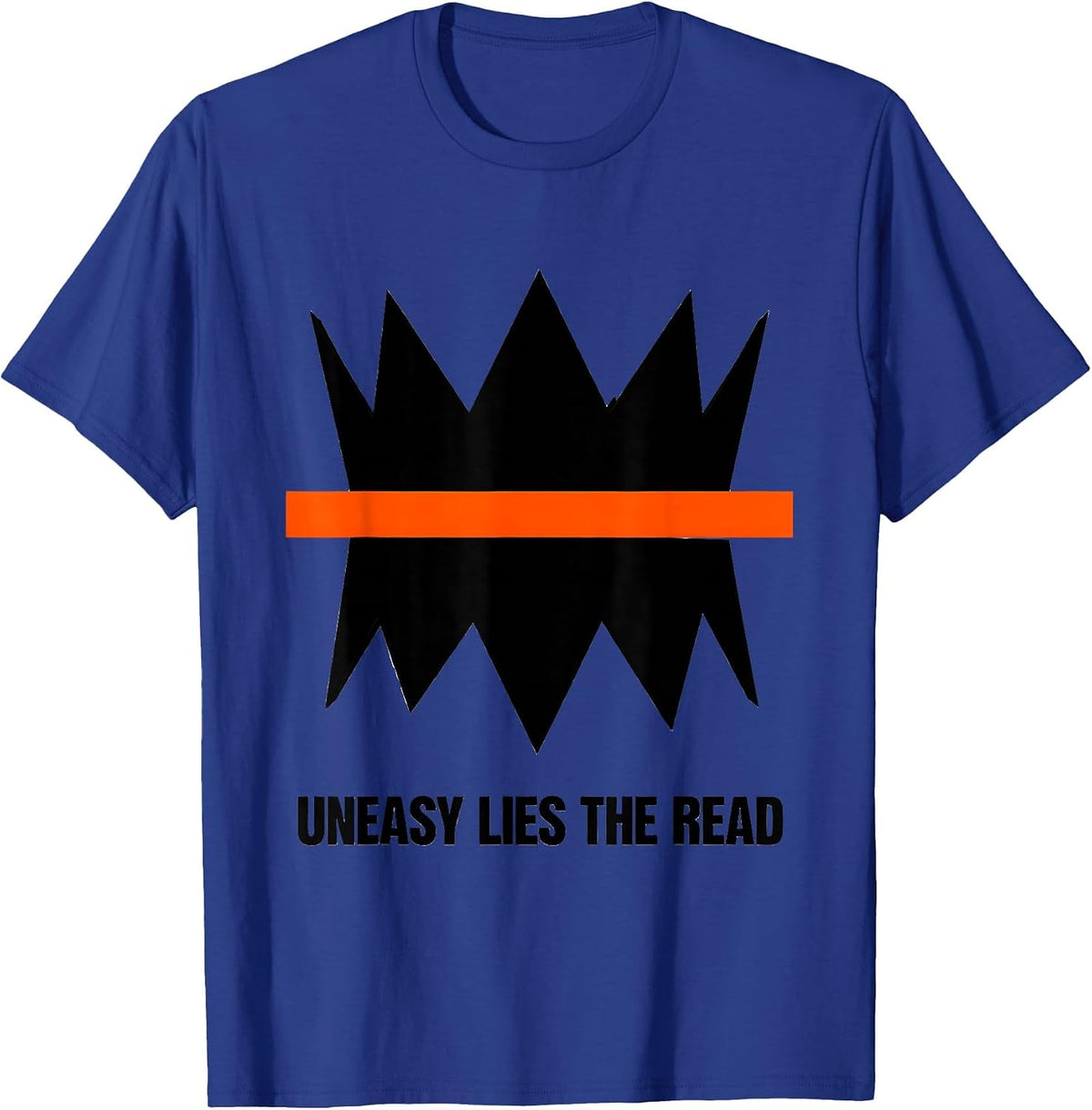 Uneasy Lies The Read Brutalist Literary Quote Humor T-Shirt - Royal Blue