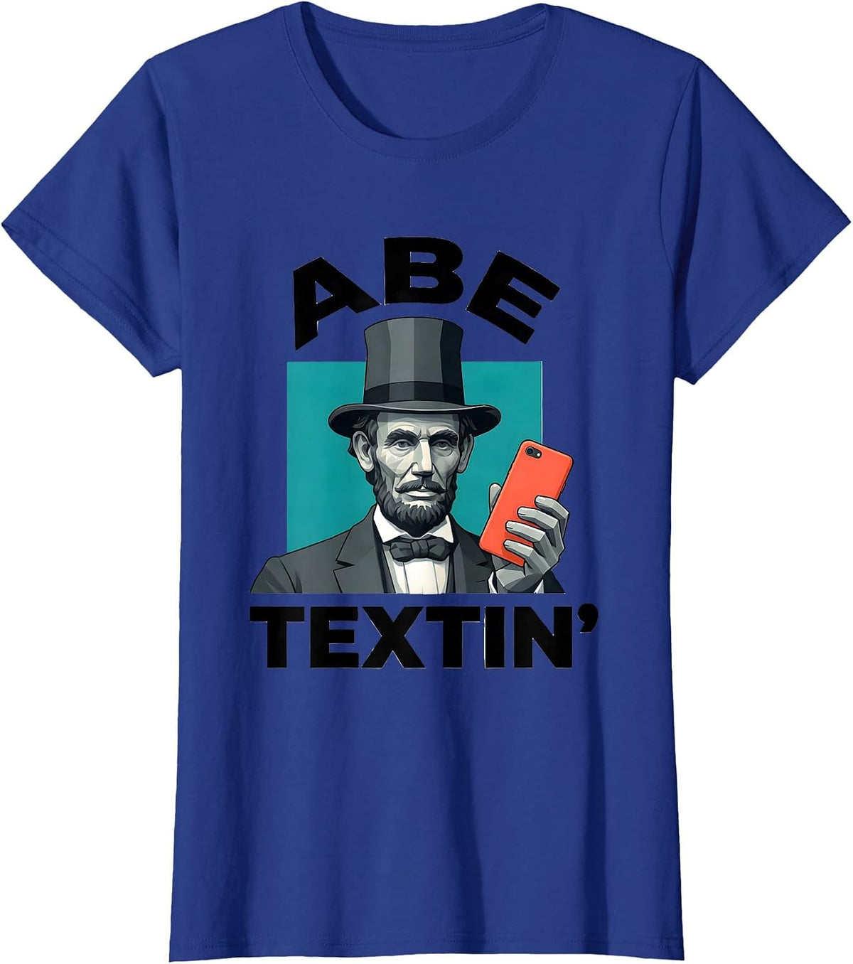 Women's Abe Textin' Funny Abraham Lincoln Portrait Historical Humor T-Shirt - Royal Blue