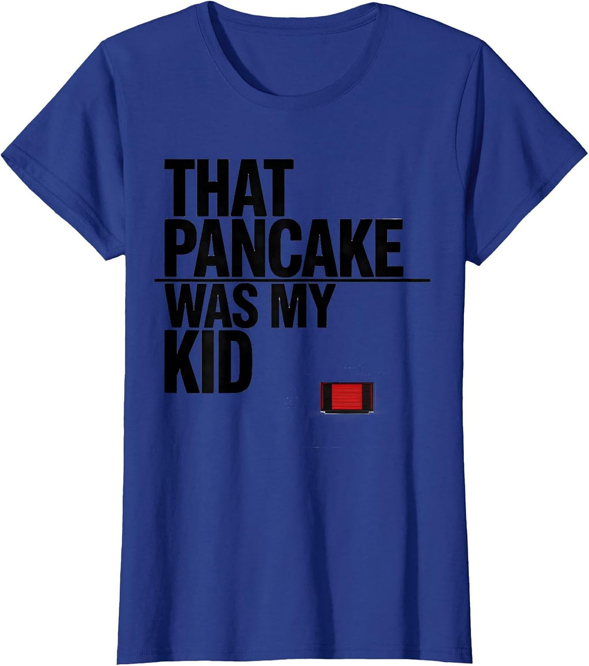 Women's That Pancake Was My Kid Funny Football Lineman Humor T-Shirt - Royal Blue