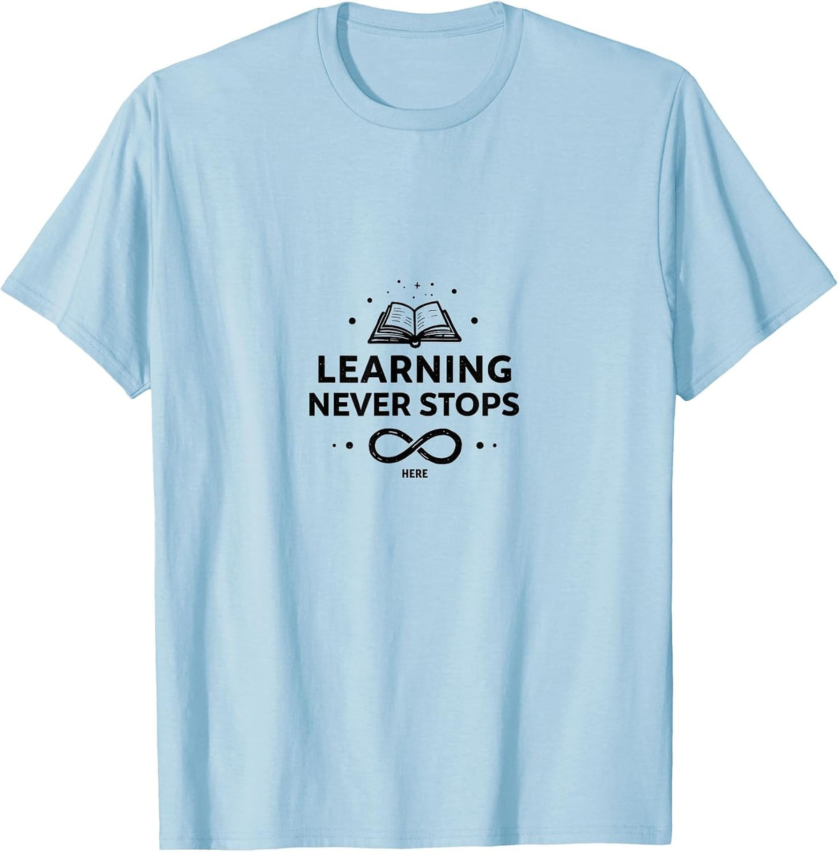 Learning Never Stops Here Educational Design T-Shirt - Baby Blue