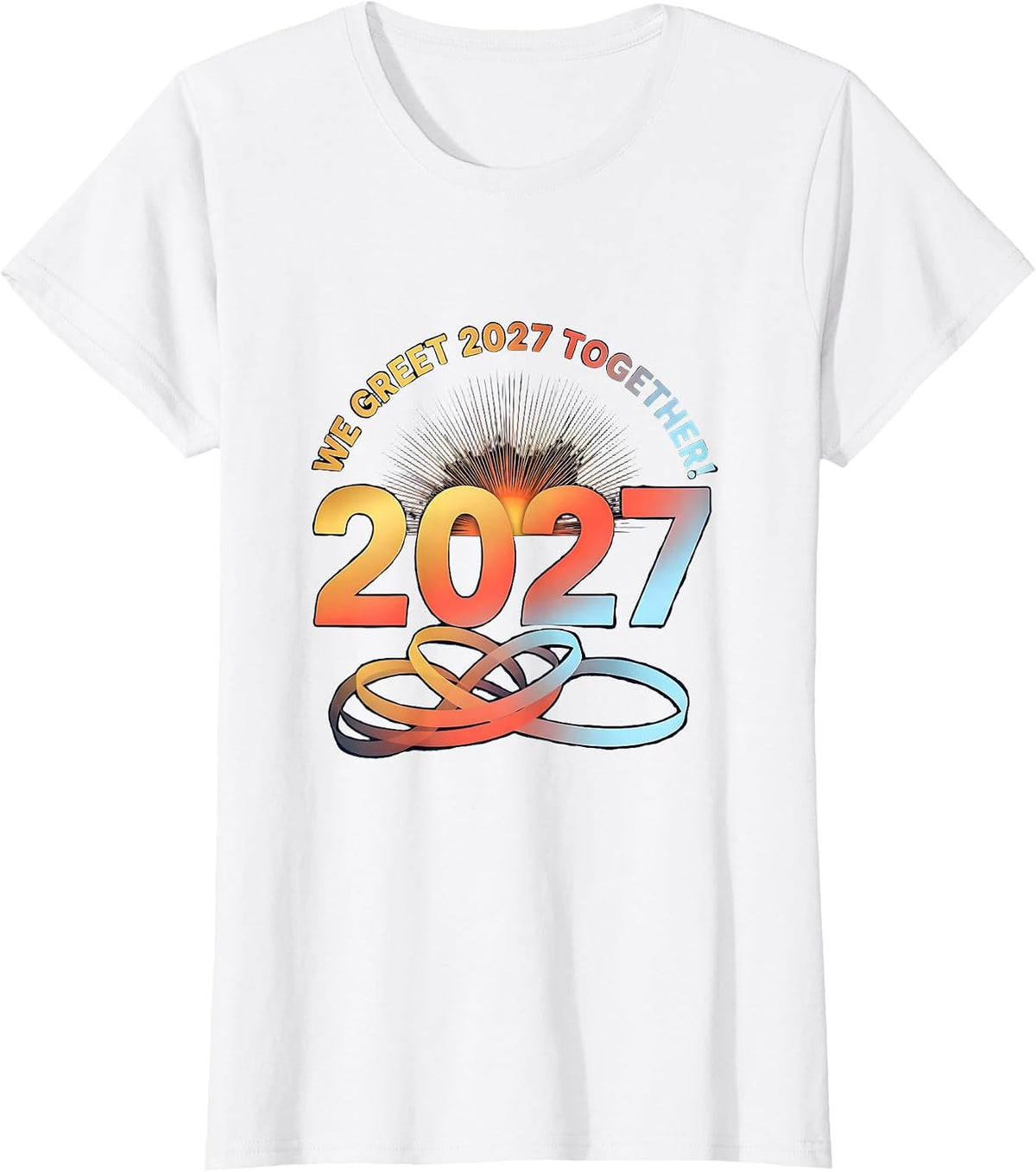 Women's We Greet 2027 Together Family New Year Party Matching T-Shirt - White