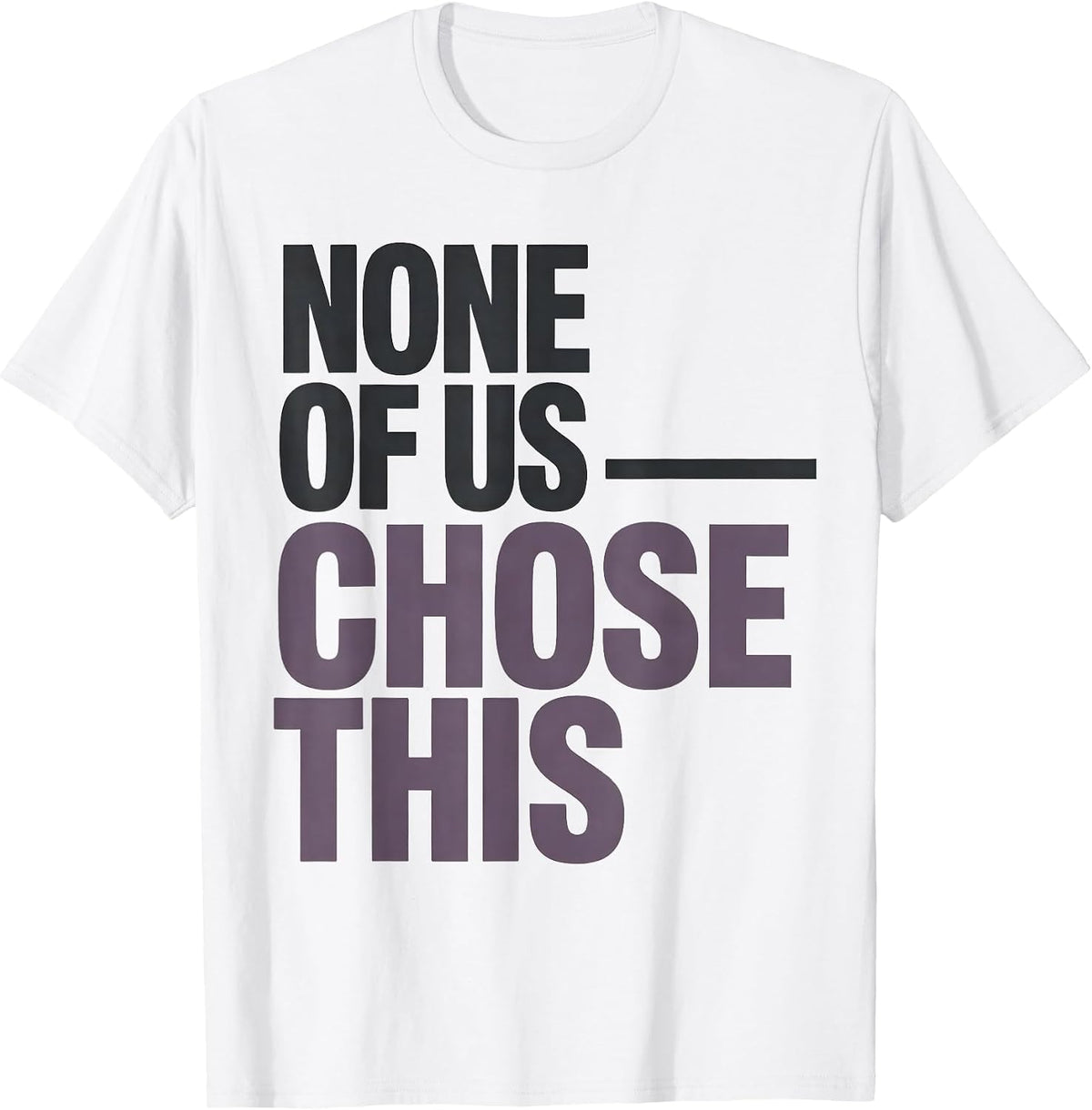 Men's None Of Us Chose This Sentimental Suicide Loss Survivor T-Shirt - White