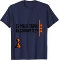 Is Your Turn In Committee Funny Board Game Host Gamer Gift T-Shirt - Navy Blue