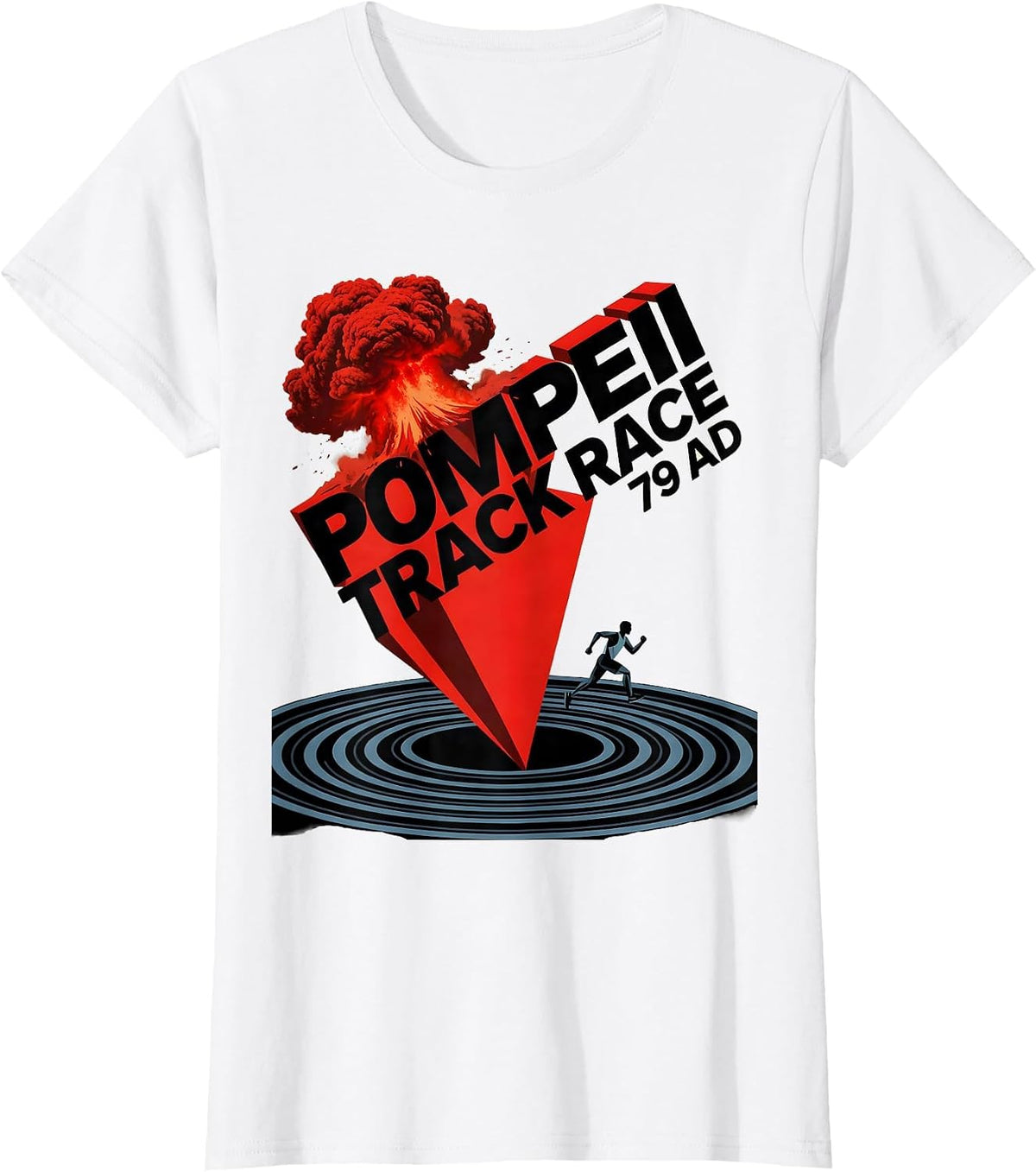 Women's Pompeii Track Race 79 AD Funny History Buff Volcano Humor T-Shirt - White
