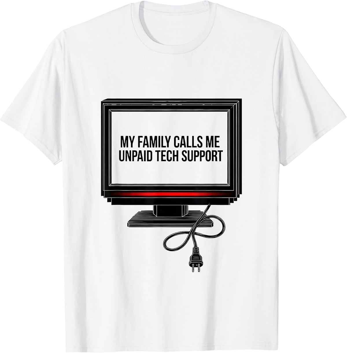 Men's My Family Calls Me Unpaid Tech Support Funny IT Humor Tech T-Shirt - White