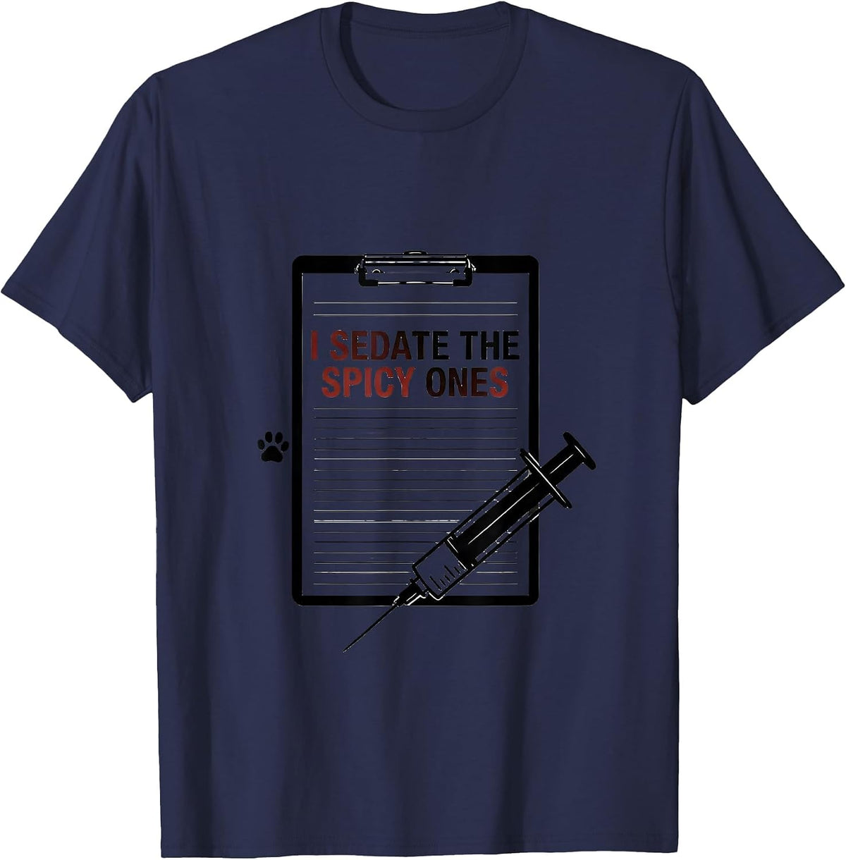 I Sedate The Spicy Ones Funny Veterinary Vet Tech Gift T-Shirt - Navy Blue