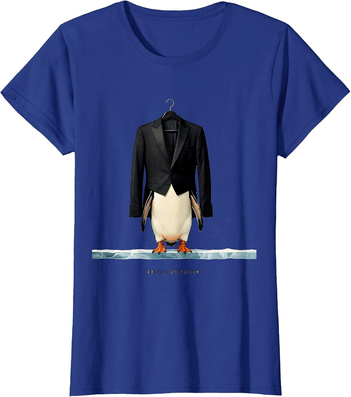 Women's Born Overdressed Funny Penguin Lover Novelty Humor T-Shirt - Royal Blue