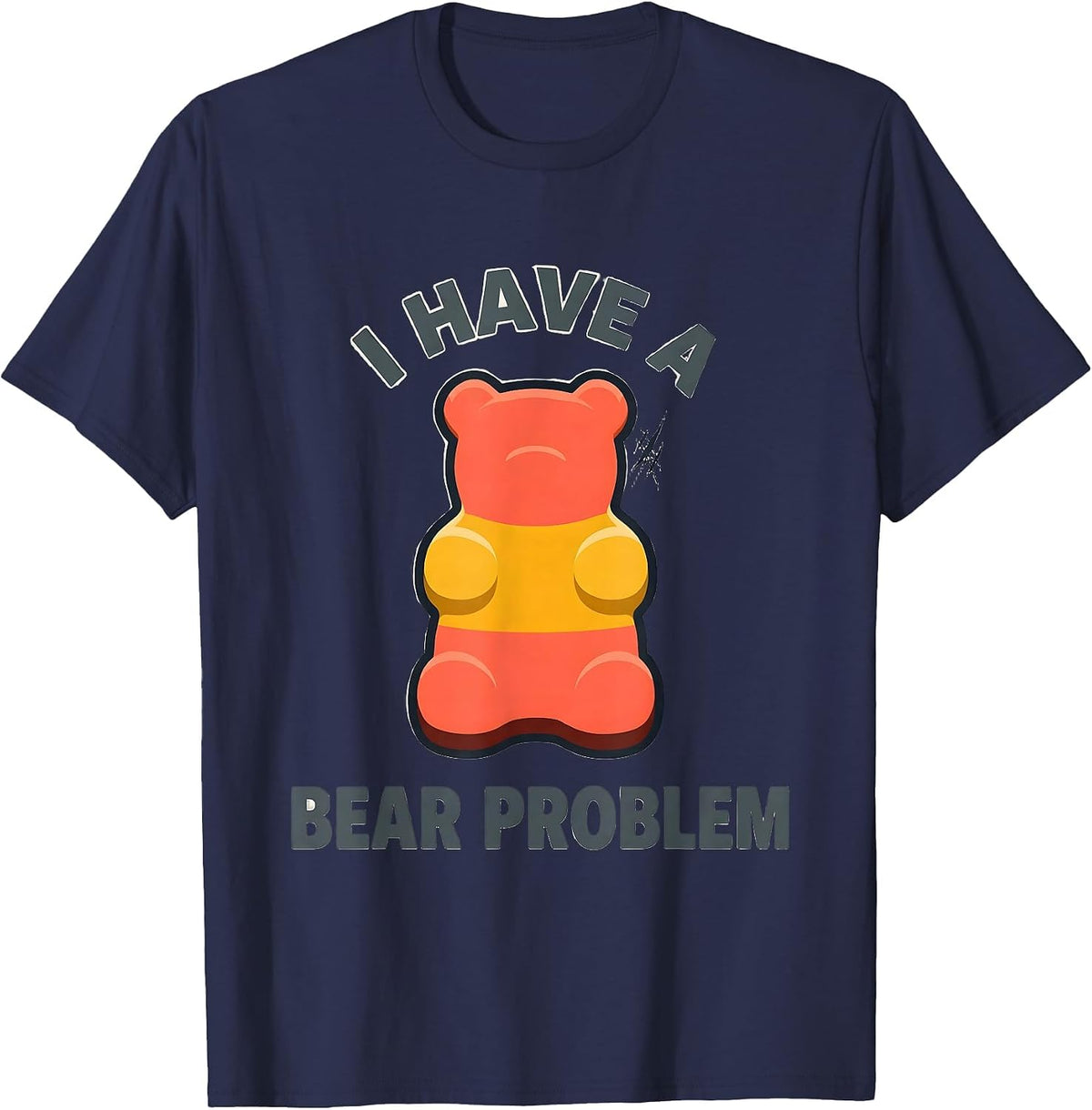 Men's I Have A Bear Problem Funny Gummy Bear Candy Lover Humor T-Shirt - Navy Blue