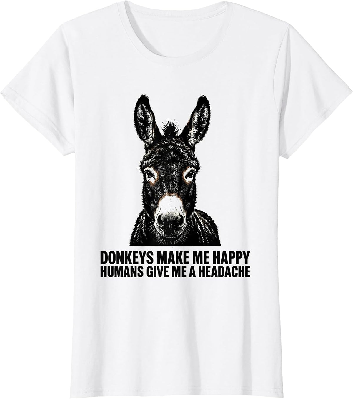 Donkeys Make Me Happy Humans Give Me A Headache Funny T-Shirt - White