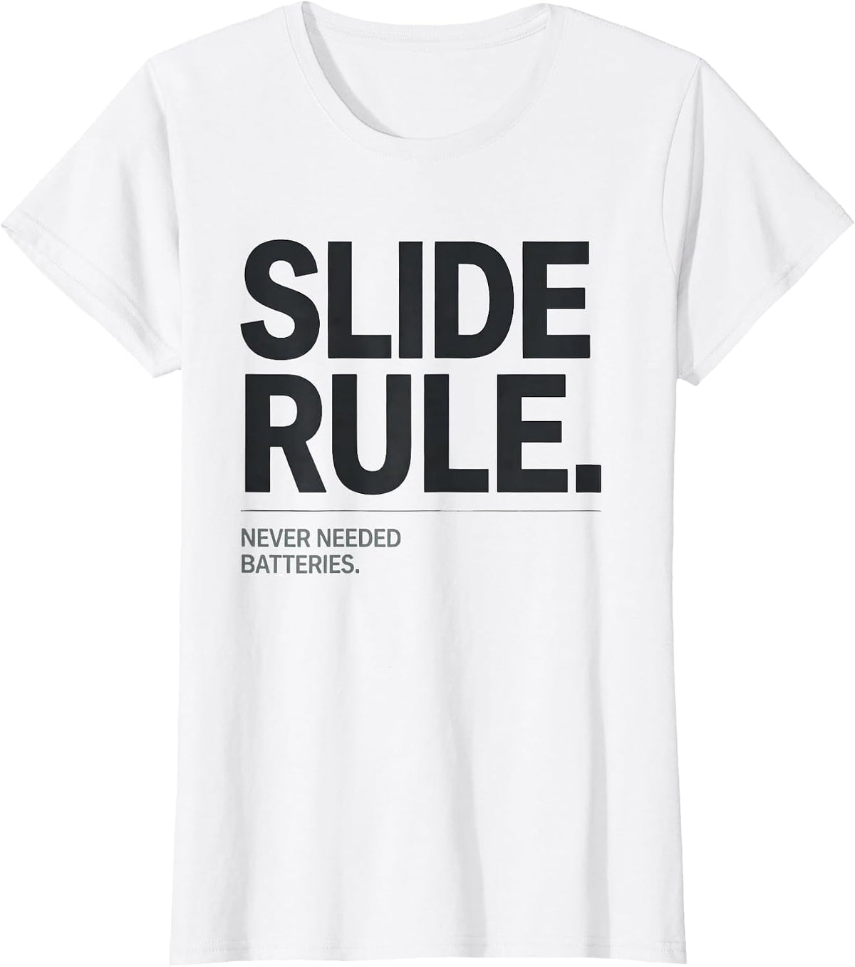 Women's Slide Rule Never Needed Batteries Classically Trained Retro T-Shirt - White