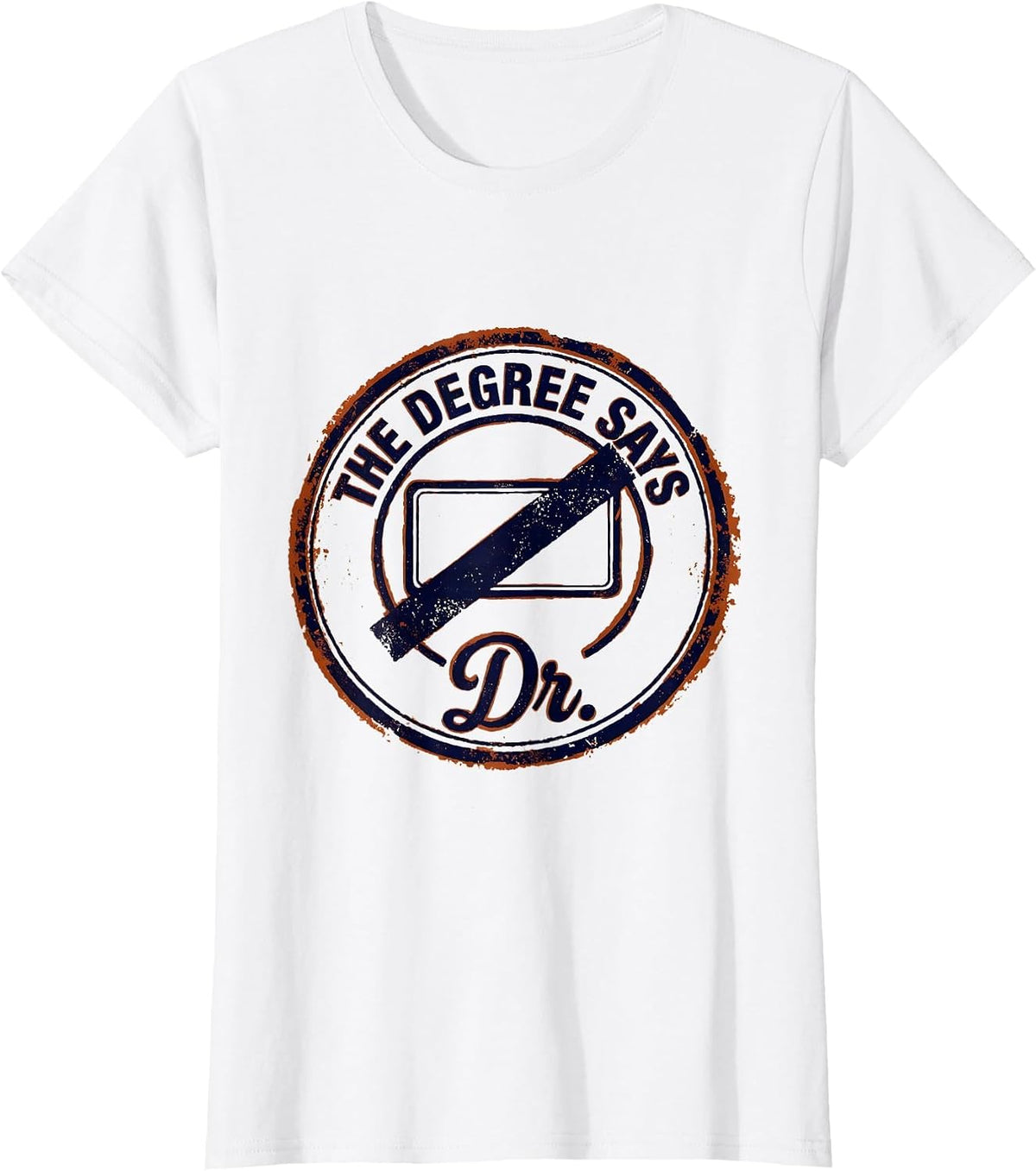 Women's The Degree Says Dr. Funny Doctoral Degree Graduation Gift T-Shirt - White