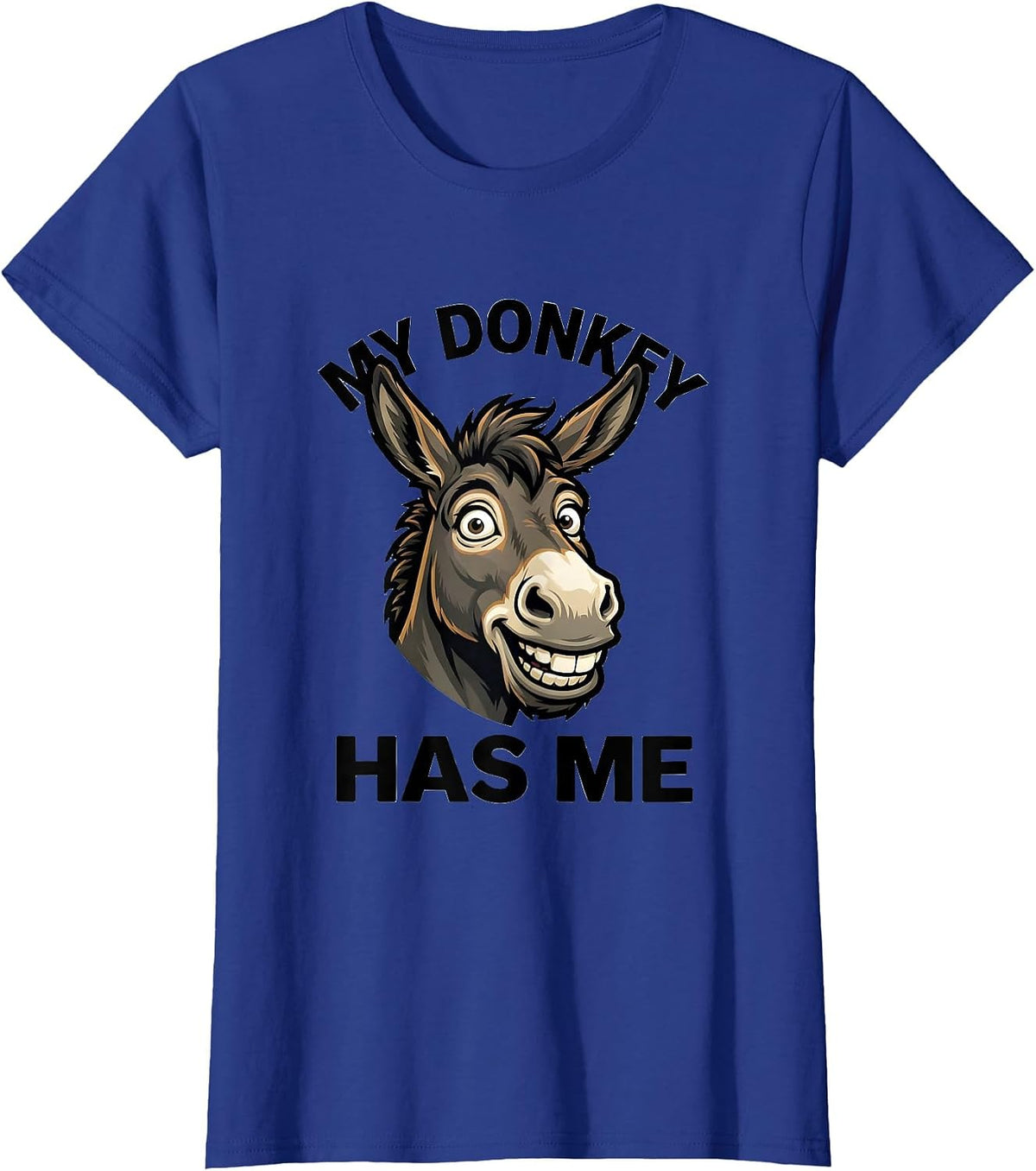 Women's My Donkey Has Me Funny Donkey Lover Animal Humor T-Shirt - Royal Blue