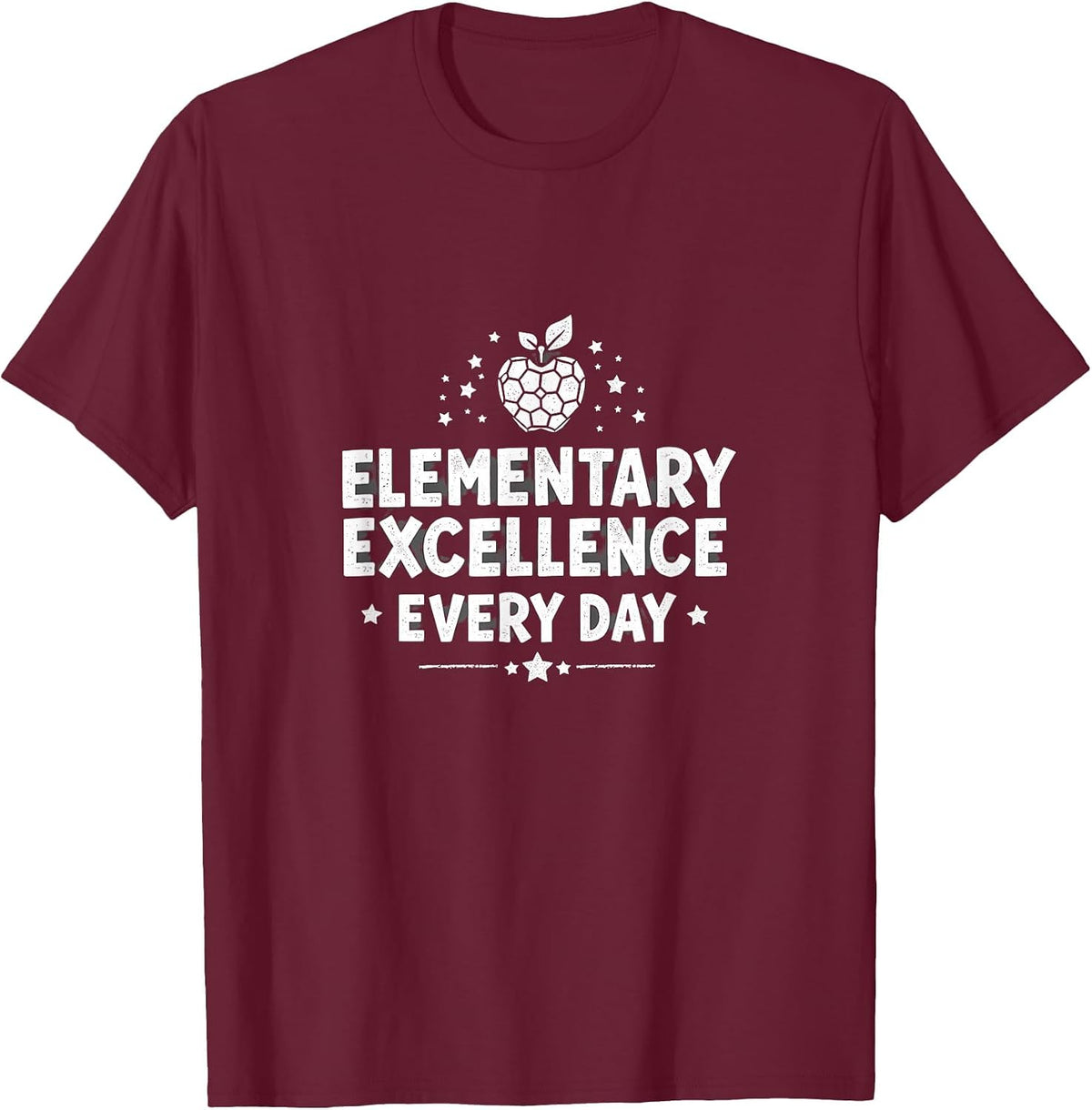 Elementary Excellence Every Day Teacher Design T-Shirt - Burgundy