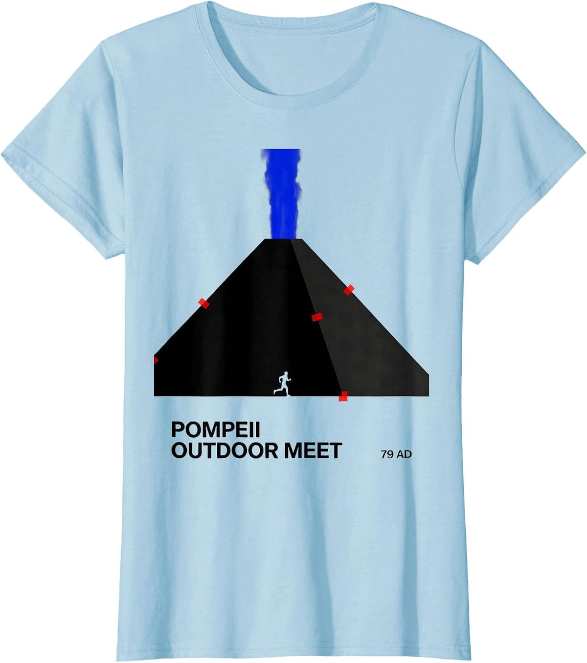 Pompeii Outdoor Meet 79 AD Funny Volcano History Geography T-Shirt - Baby Blue