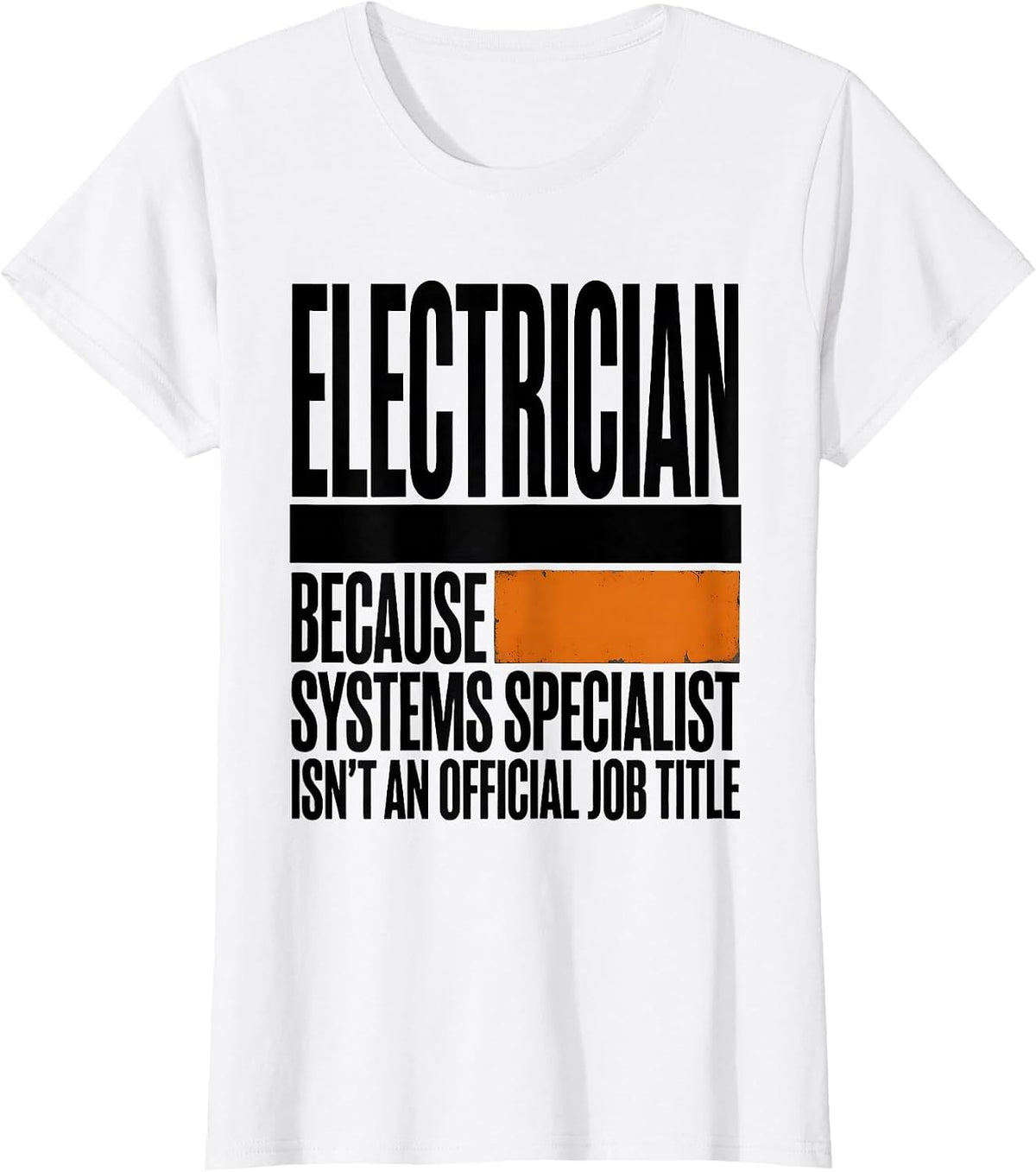 Women's Electrician Because Systems Specialist Isn't Official Job T-Shirt - White