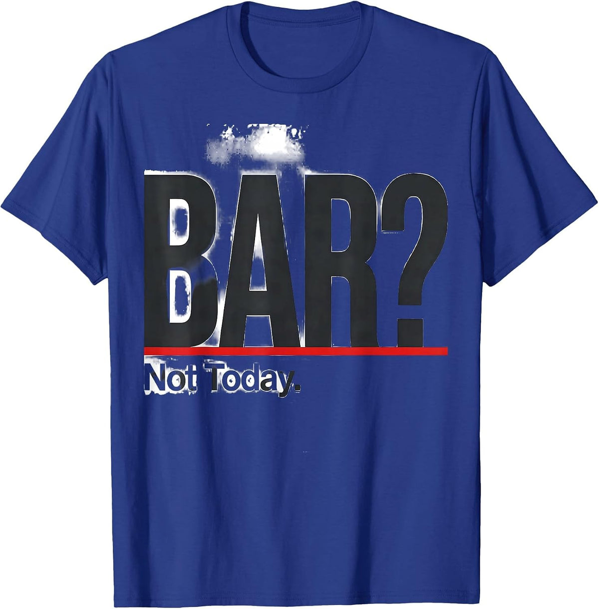 Men's BAR? Not Today Funny Vet Tech Veterinary Technician T-Shirt - Royal Blue