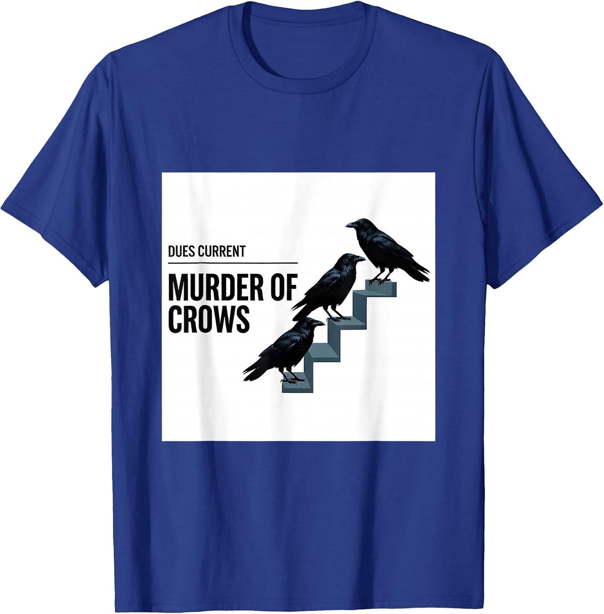 Dues Current, Murder of Crows Gothic Dark Humor Crow Lover T-Shirt - Royal Blue
