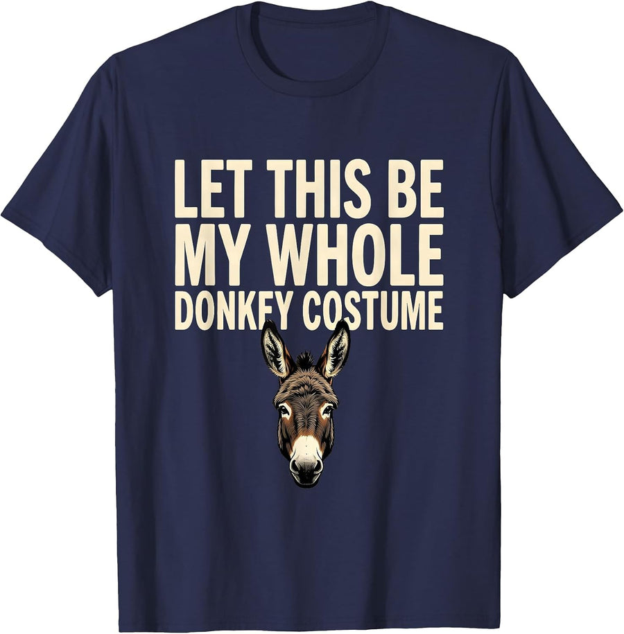 Let This Be My Whole Donkey Costume Funny Animal Halloween T-Shirt - Navy Blue